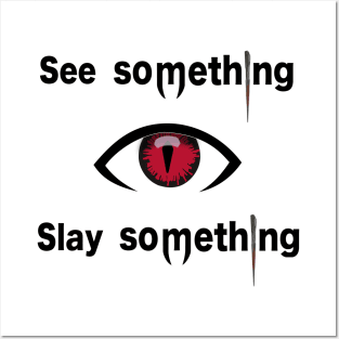 See something slay something. Posters and Art